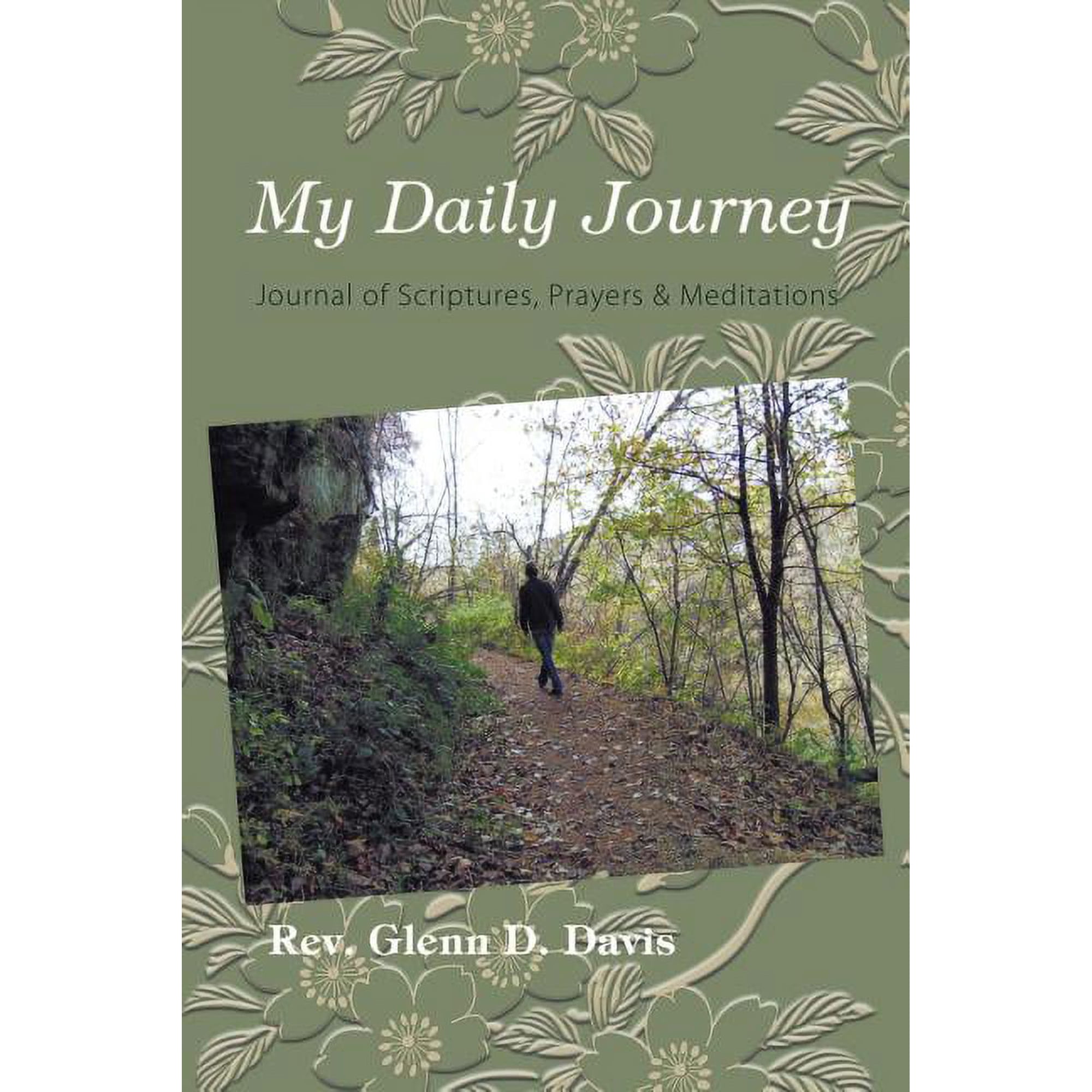 My Daily Journey: Journal of Scriptures Prayers & Meditations (Paperback)