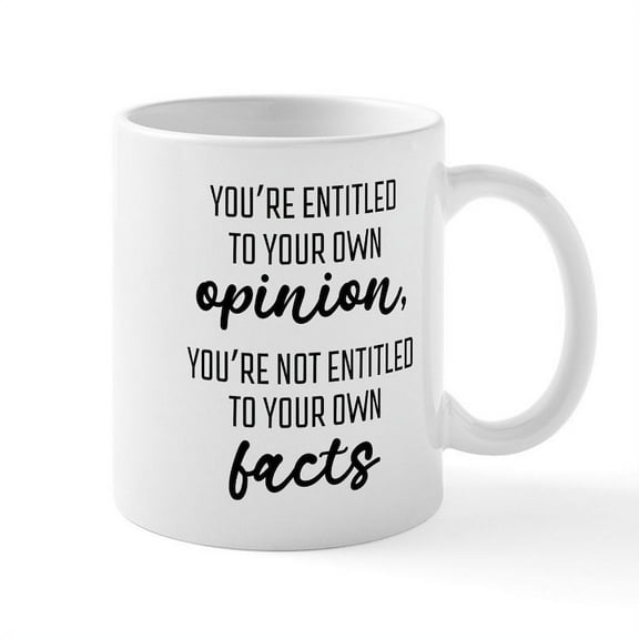 CafePress - Entitled To Your Own Opinion Not Facts Mugs - 11 oz Ceramic Mug - Novelty Coffee Tea Cup