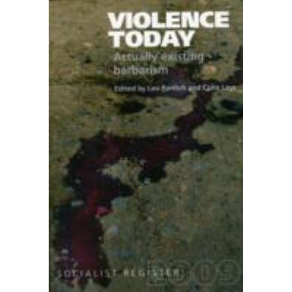 Pre-Owned Socialist Register 2009 : Reflections on Violence Today: Actually-existing Barbarism (Paperback) 0850366089 9780850366082
