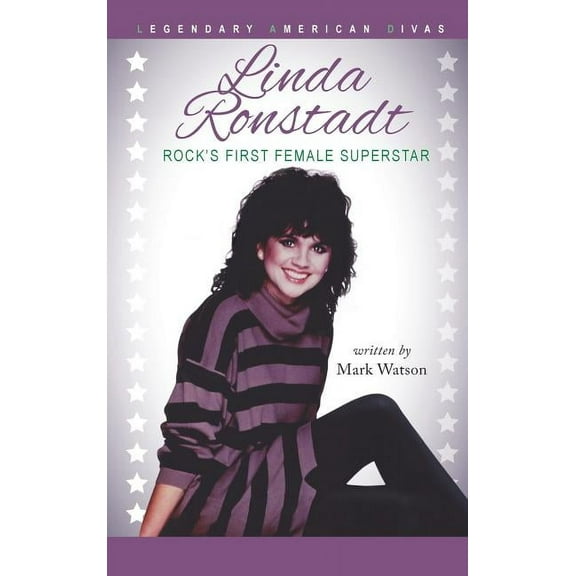 Linda Ronstadt: Rock's First Female Superstar, (Hardcover)