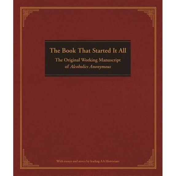 Pre-Owned The Book That Started It All: The Original Working Manuscript of Alcoholics Anonymous (Hardcover) 159285947X 9781592859474