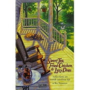 Sweet Tea, Fried Chicken, and Lazy Dogs : Reflections on North Carolina Life 9780972339612 Used / Pre-owned
