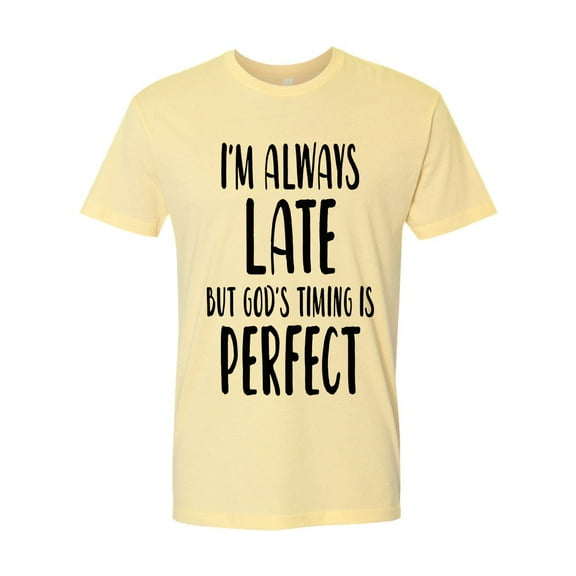 Unisex Adult Always Late But God's Timing Is Perfect Short Sleeve T-shirt-Banana-Small