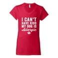 thumbnail image 2 of Wild Bobby, I Can't Have Kids My Dog is Allergic Funny, Dog Lover, Women Standard V-Neck Tee, Red, XX-Large, 2 of 4