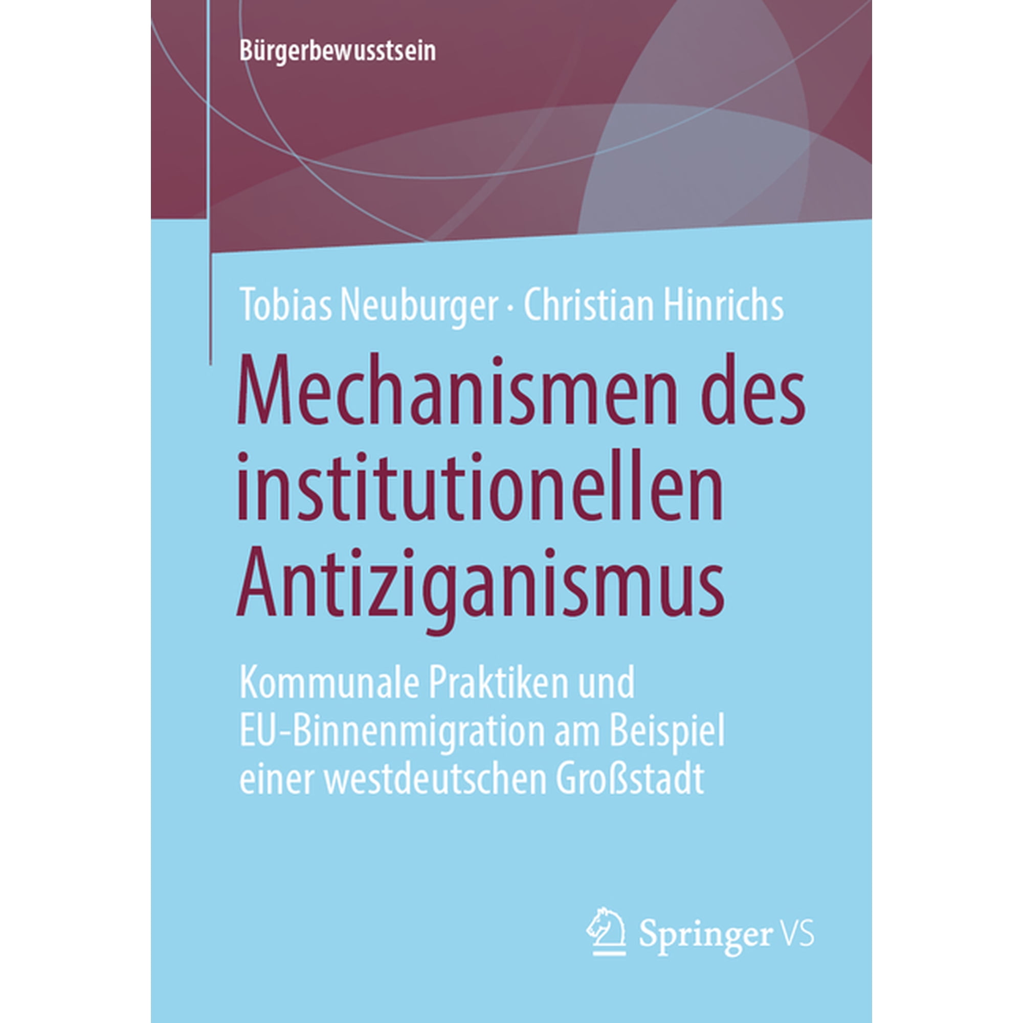 B&Atilde;&frac14;rgerbewusstsein Mechanismen Des Institutionellen Antiziganismus: Kommunale Praktiken Und Eu-Binnenmigration Am Beispiel Einer Westdeutsc (Paperback)