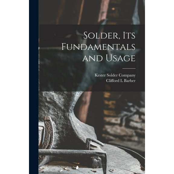 Solder, Its Fundamentals and Usage, (Paperback)