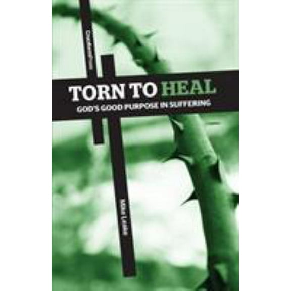 Pre-Owned Torn to Heal: God's Good Purpose in Suffering (Paperback) 1936760738 9781936760732