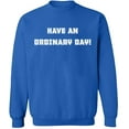 thumbnail image 2 of OXI Crewneck Sweatshirt - Have An Ordinary Day, Basic Casual Sweatshirts for Men's and Women Fleece Sweatshirt Long Sleeve - Royal Blue Large, 2 of 2
