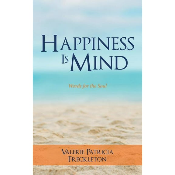 Happiness is Mind: Words for the Soul, (Paperback)