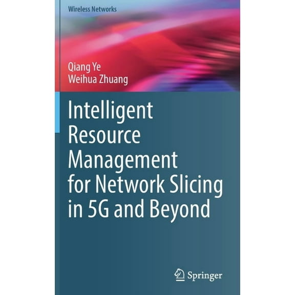 Wireless Networks Intelligent Resource Management for Network Slicing in 5g and Beyond, (Hardcover)