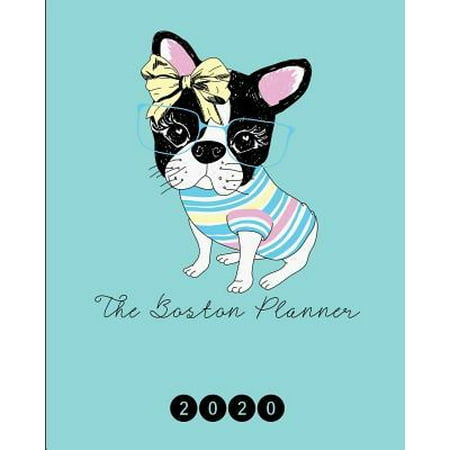 Planner 2020 Boston : 2020 Weekly Planner. Monthly Calendars, Daily Schedule, Important Dates, Mood Tracker, Goals and Thoughts All in One! with a Cute Boston Terrier Illustration on Each (Best Wedding Planners In The Us)