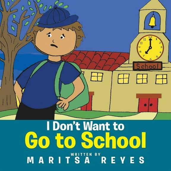 I Don't Want to Go to School (Paperback)