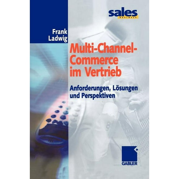 Multi-Channel-Commerce Im Vertrieb: Anforderungen, Lösungen Und Perspektiven, (Paperback)