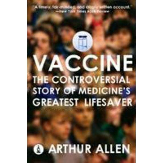 Pre-Owned Vaccine: The Controversial Story of Medicine's Greatest Lifesaver (Paperback) 0393331563 9780393331561