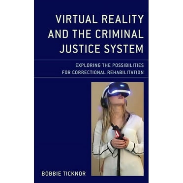Virtual Reality and the Criminal Justice System : Exploring the Possibilities for Correctional Rehabilitation (Hardcover)