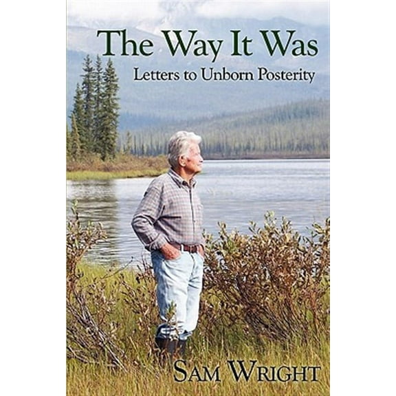 The Way It Was: Letters to Unborn Posterity  Paperback  Sam Wright