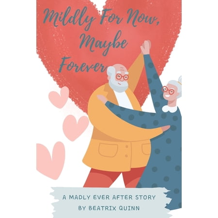 Madly Every After: A Late in Life Second Mildly for Now Maybe Forever Book 2 (Paperback)