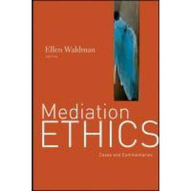 Mediation Ethics: Cases and Commentaries