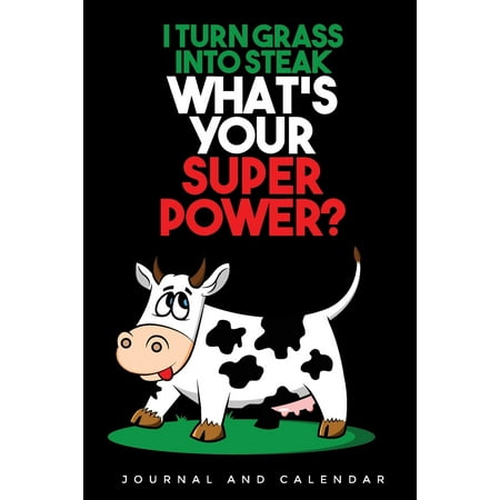 What Is A Patio Steak I Turn Grass Into Steak What's Your Superpower?: Blank Lined Journal with Calendar for Rancher Paperback ()
