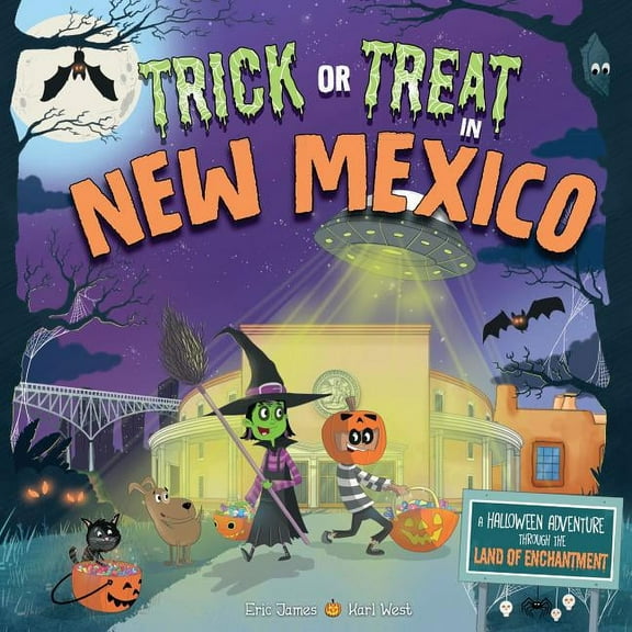 Trick or Treat: Trick or Treat in New Mexico: A Halloween Adventure Through the Land of Enchantment (Hardcover)