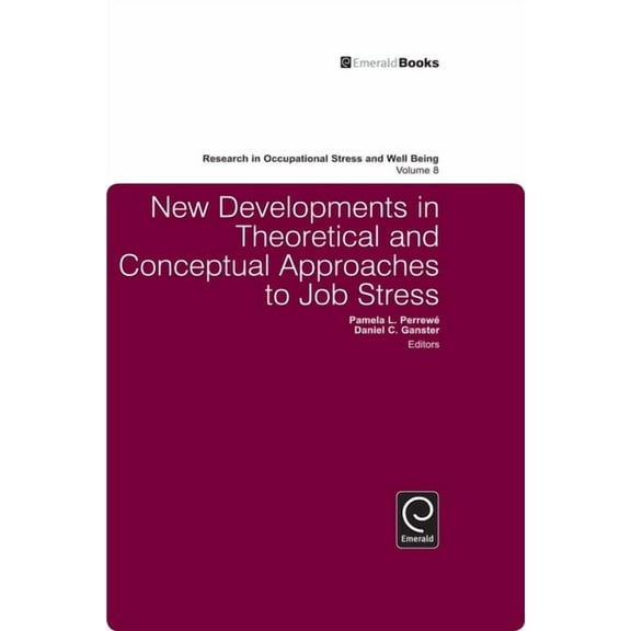 Research in Occupational Stress and Well New Developments in Theoretical and Conceptual Approaches to Job Stress, Book 8, (Hardcover)