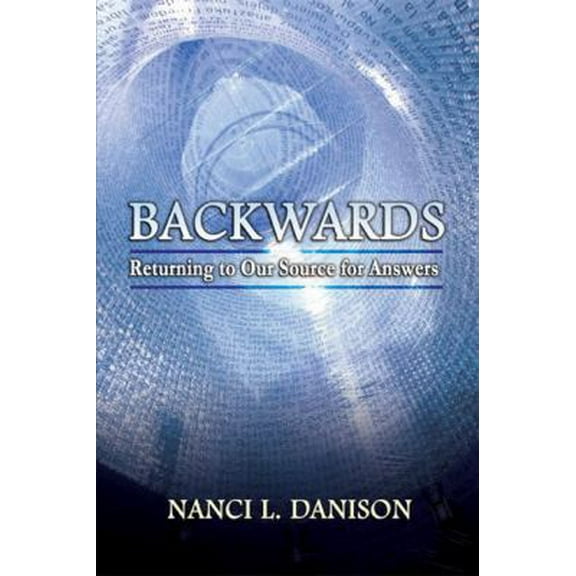 Pre-Owned Backwards: Returning to Our Source for Answers (Hardcover) 1934482005 9781934482001