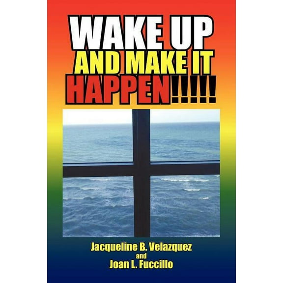 Wake Up and Make It Happen (Paperback)