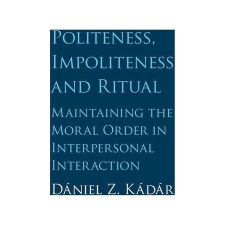 Politeness Impoliteness and Ritual (Hardcover)