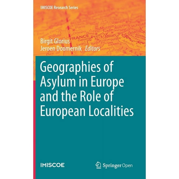 IMISCOE Research Geographies of Asylum in Europe and the Role of European Localities, (Hardcover)