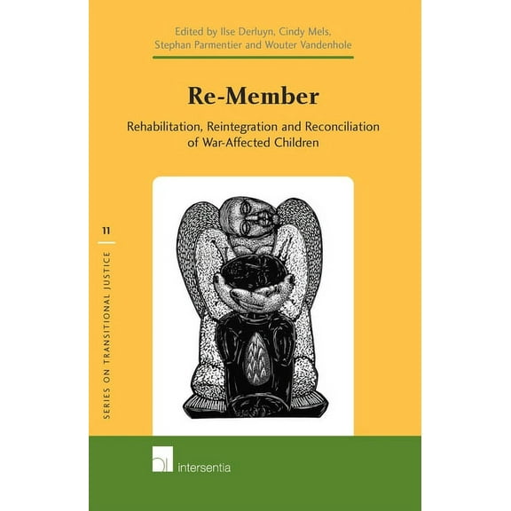Series on Transitional Justice: Re-Member : Rehabilitation, Reintegration and Reconciliation of War-Affected Children (Series #11) (Edition 1) (Hardcover)