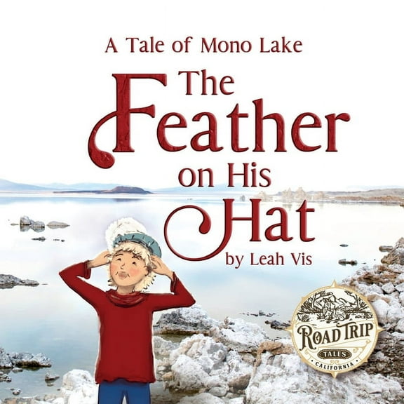 Road Trip Tales The Feather on His Hat: A Tale of Mono Lake, Book 4, (Paperback)
