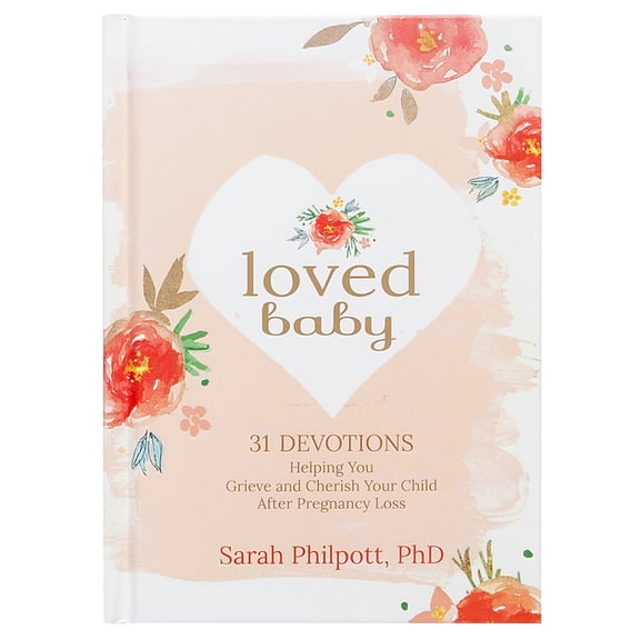 Loved Baby: 31 Devotions Helping You Grieve and Cherish Your Child After Pregnancy Loss, (Hardcover)