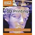 thumbnail image 2 of Idiot's Guides: 3D Printing (Paperback), 2 of 3