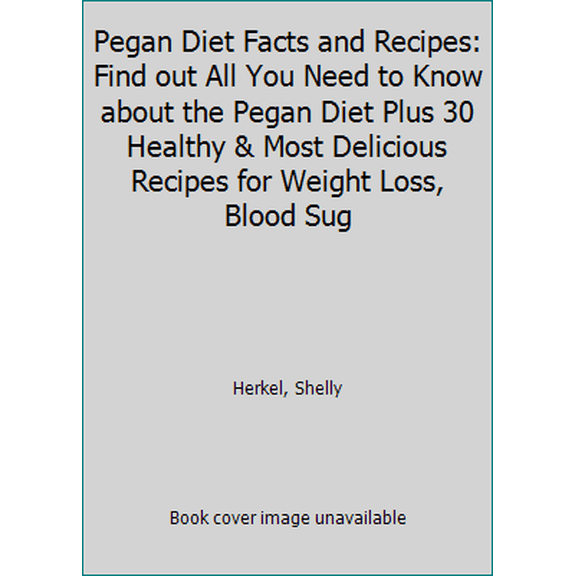 Pre-Owned Pegan Diet Facts and Recipes: Find out All You Need to Know about the Pegan Diet Plus 30 Healthy & (Paperback) by Shelly Herkel