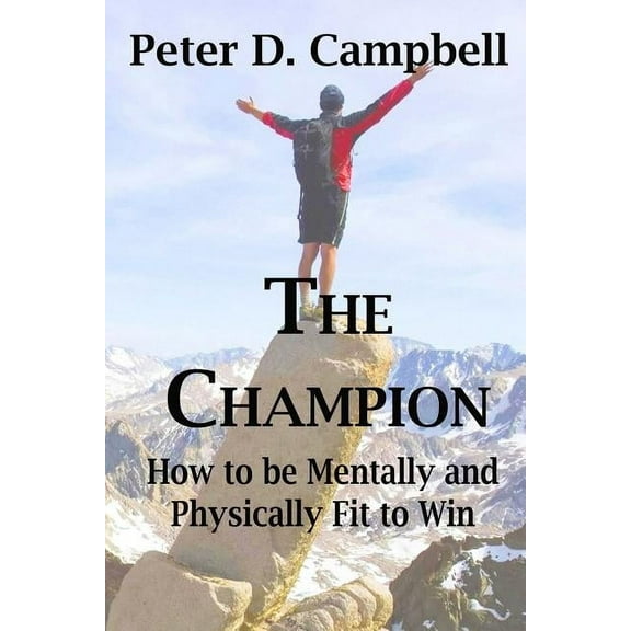 The Champion : How to be Mentally and Physically Fit to Win (Paperback)