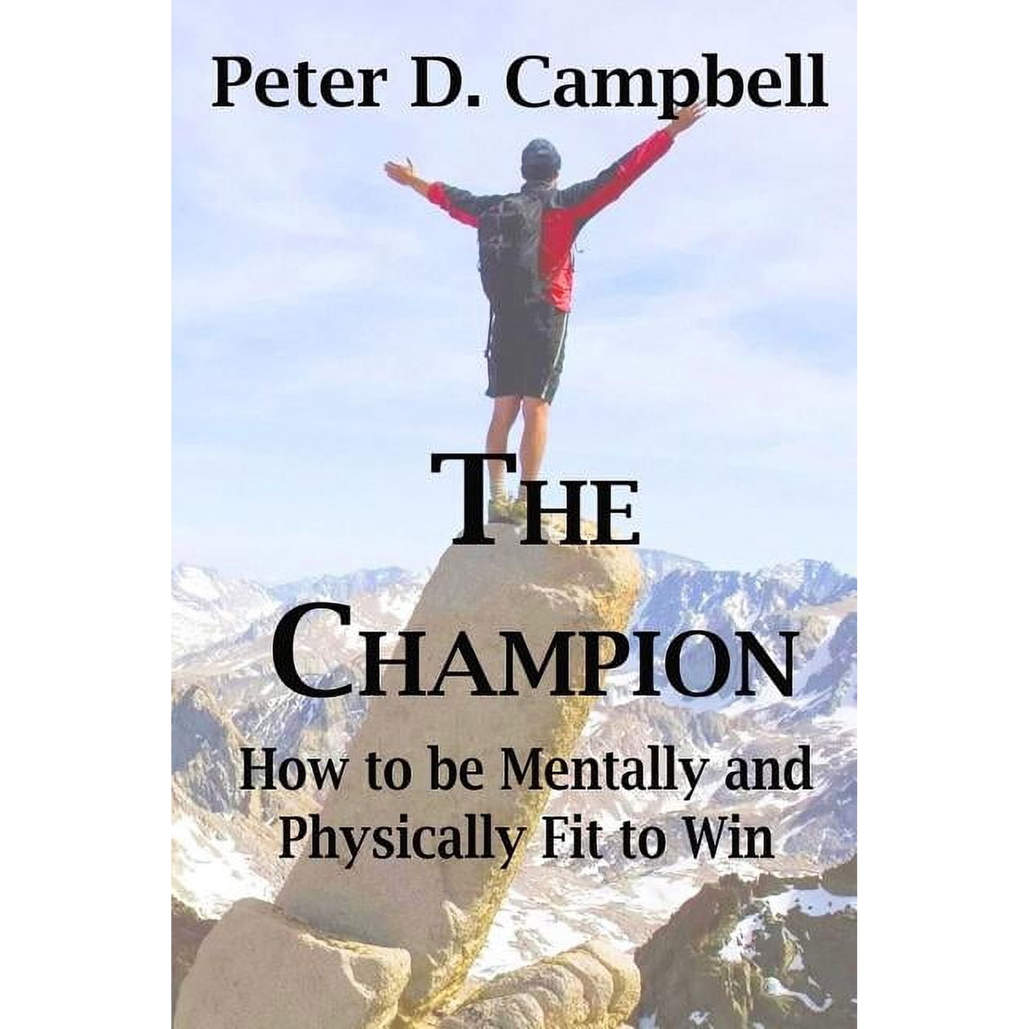 The Champion: How to Be Mentally and Physically Fit to Win Paperback