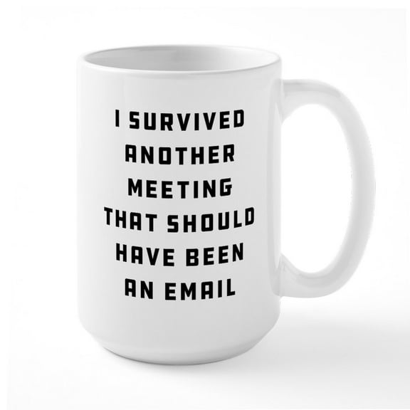 CafePress - I Survived Another Meetin - 15 oz Ceramic Large White Novelty Mug
