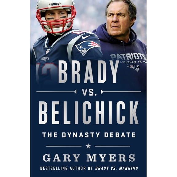 Pre-Owned Brady vs. Belichick: The Dynasty Debate (Hardcover) 1250381193 9781250381194