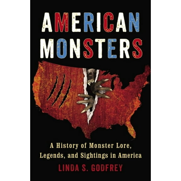 American Monsters: A History of Monster Lore, Legends, and Sightings in America, (Paperback)