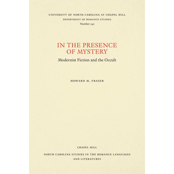North Carolina Studies in the Romance La In the Presence of Mystery: Modernist Fiction and the Occult, Book 240, (Paperback)