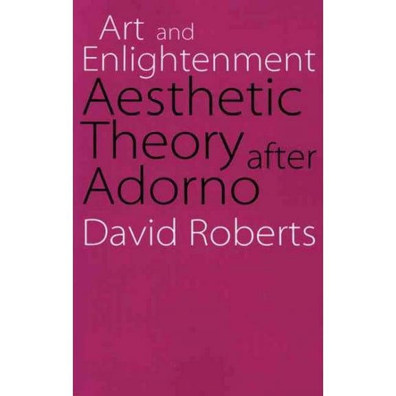 Art and Enlightenment : Aesthetic Theory after Adorno (Paperback)