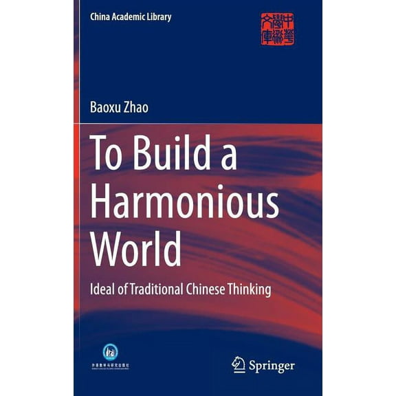 China Academic Library To Build a Harmonious World: Ideal of Traditional Chinese Thinking, (Hardcover)
