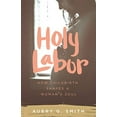 thumbnail image 1 of Holy Labor: How Childbirth Shapes a Woman's Soul, 1 of 2