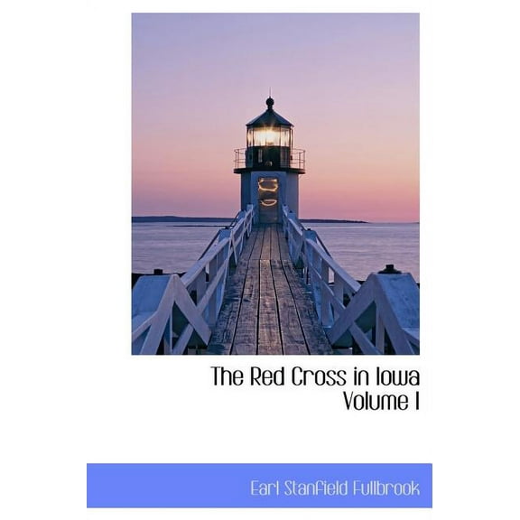 The Red Cross in Iowa Volume I (Hardcover)