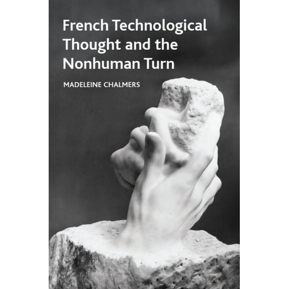 Crosscurrents French Technological Thought and the Nonhuman Turn, (Paperback)