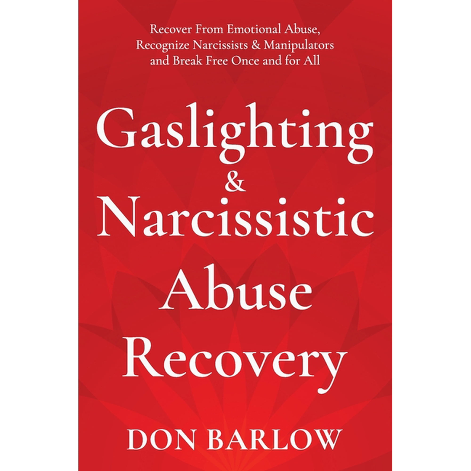 Gaslighting & Narcissistic Abuse Recovery: Recover from Emotional Abuse, Recognize Narcissists & Manipulators an, (Paperback)