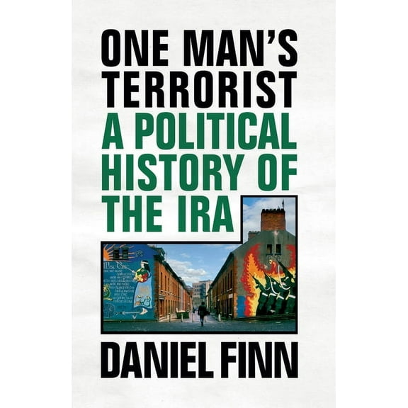 One Man's Terrorist: A Political History of the IRA, (Paperback)