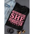 thumbnail image 3 of She Persisted Feminist Tee T-shirt Women's, 3 of 3