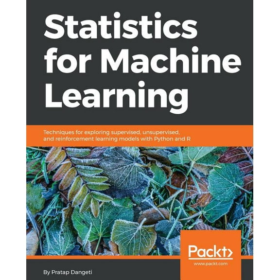 Statistics for Machine Learning: Techniques for exploring supervised, unsupervised, and reinforcement learning models wi, (Paperback)