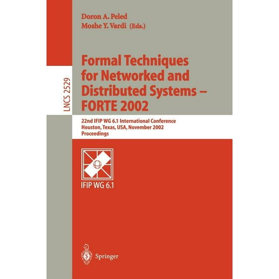 Lecture Notes in Computer Science Formal Techniques for Networked and Distributed Systems - Forte 2002: 22nd Ifip Wg 6.1 International Conference Houston,, Book 2529, (Paperback)
